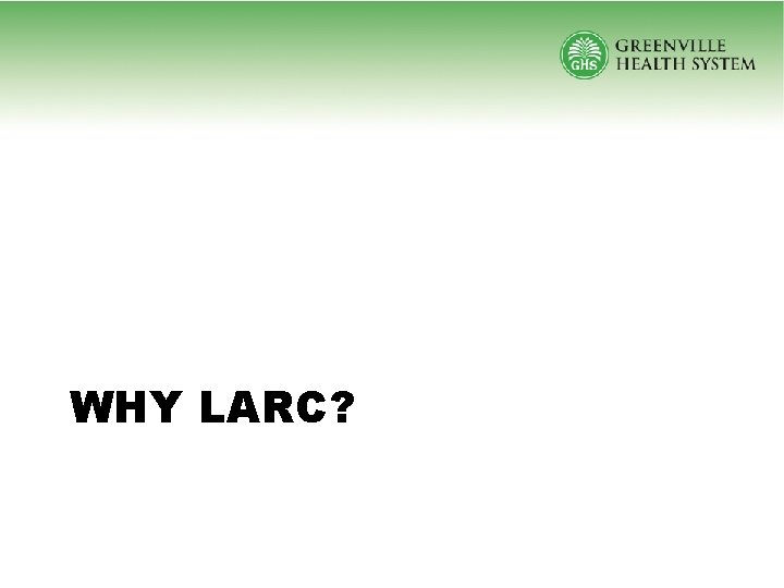 WHY LARC? 
