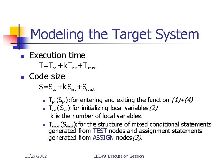 Modeling the Target System n Execution time T=Tpp +k Tinit +Tstruct n Code size