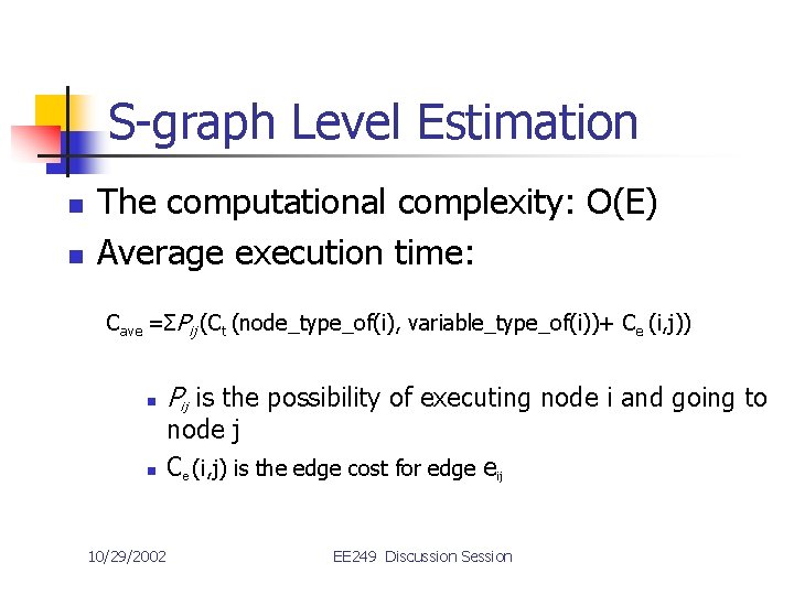S-graph Level Estimation n n The computational complexity: O(E) Average execution time: Cave =ΣPij