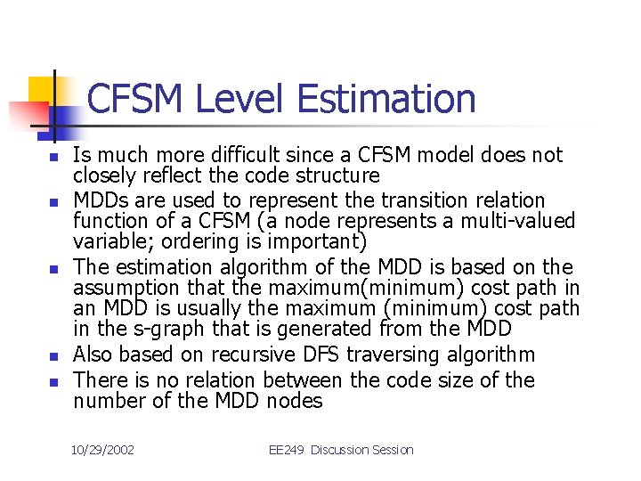 CFSM Level Estimation n n Is much more difficult since a CFSM model does