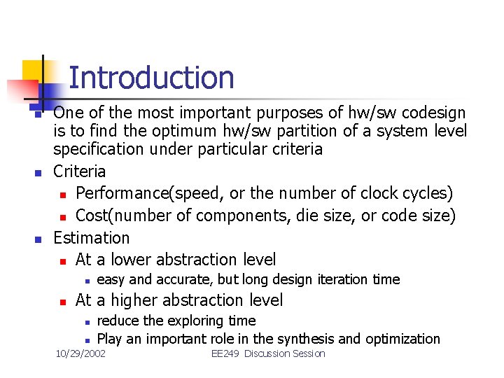 Introduction n One of the most important purposes of hw/sw codesign is to find