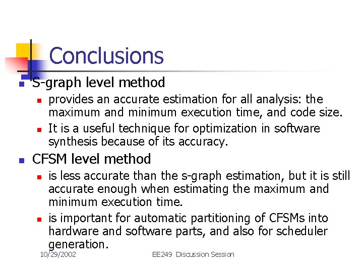 Conclusions n S-graph level method n n n provides an accurate estimation for all