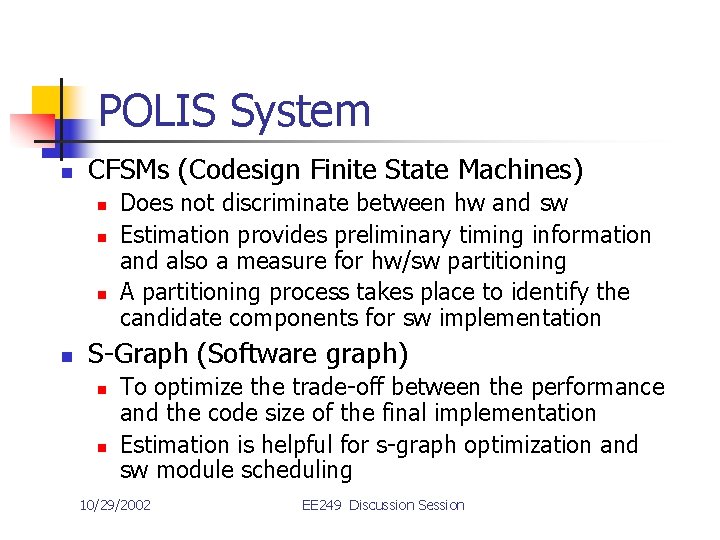 POLIS System n CFSMs (Codesign Finite State Machines) n n Does not discriminate between