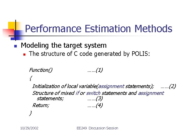 Performance Estimation Methods n Modeling the target system n The structure of C code