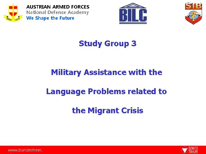 AUSTRIAN ARMED FORCES National Defence Academy We Shape the Future Study Group 3 Military