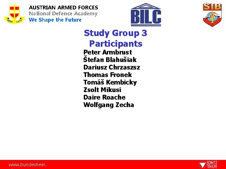 AUSTRIAN ARMED FORCES National Defence Academy We Shape the Future Study Group 3 Participants