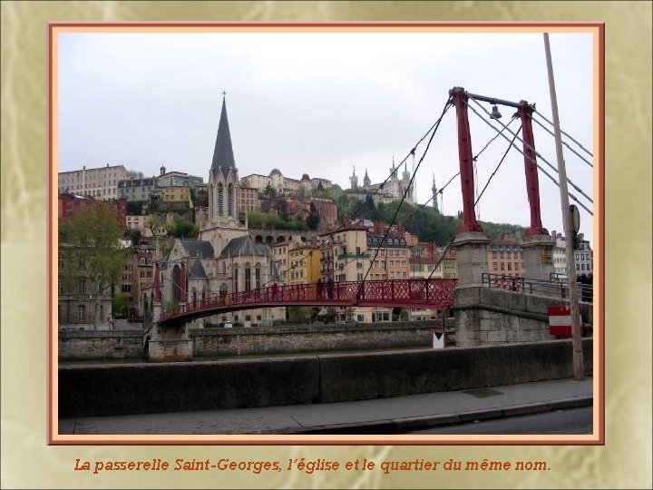 La passerelle Saint-Georges, l’église et le quartier du même nom. 