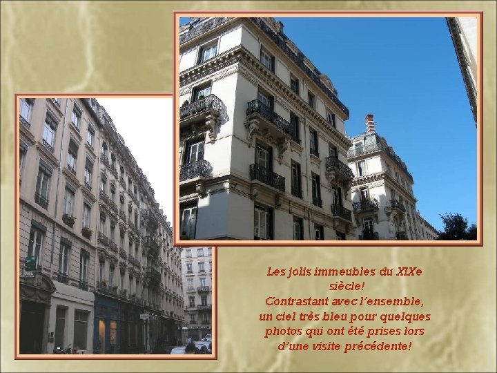 Les jolis immeubles du XIXe siècle! Contrastant avec l’ensemble, un ciel très bleu pour