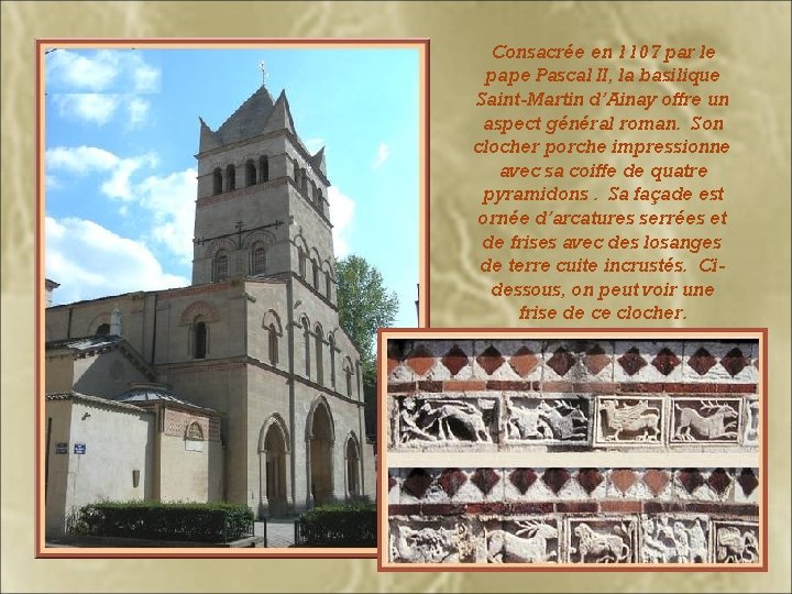 Consacrée en 1107 par le pape Pascal II, la basilique Saint-Martin d’Ainay offre un