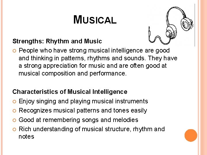 MUSICAL Strengths: Rhythm and Music People who have strong musical intelligence are good and