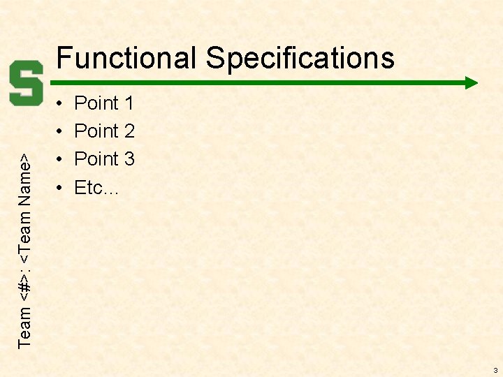 Team <#>: <Team Name> Functional Specifications • • Point 1 Point 2 Point 3