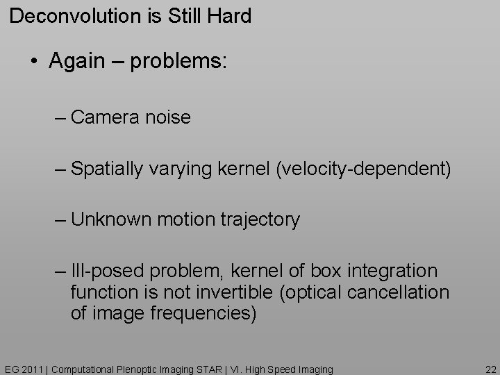 Deconvolution is Still Hard • Again – problems: – Camera noise – Spatially varying