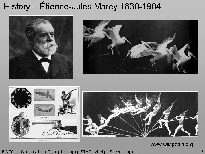 History – Étienne-Jules Marey 1830 -1904 www. wikipedia. org EG 2011 | Computational Plenoptic