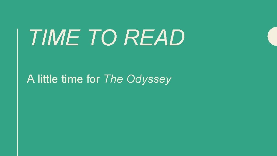 TIME TO READ A little time for The Odyssey 