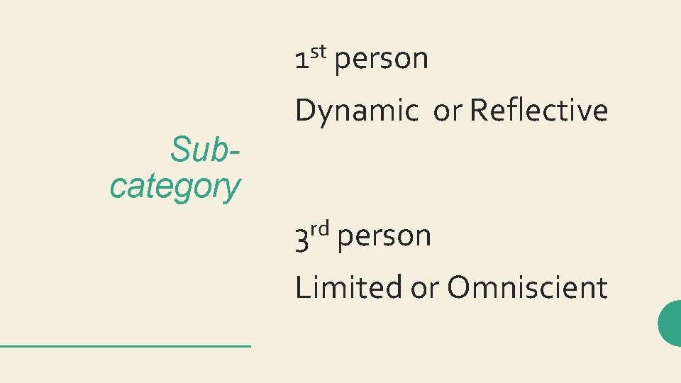 st 1 person Dynamic or Reflective Subcategory rd 3 person Limited or Omniscient 