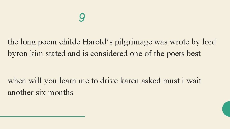 9 the long poem childe Harold’s pilgrimage was wrote by lord byron kim stated