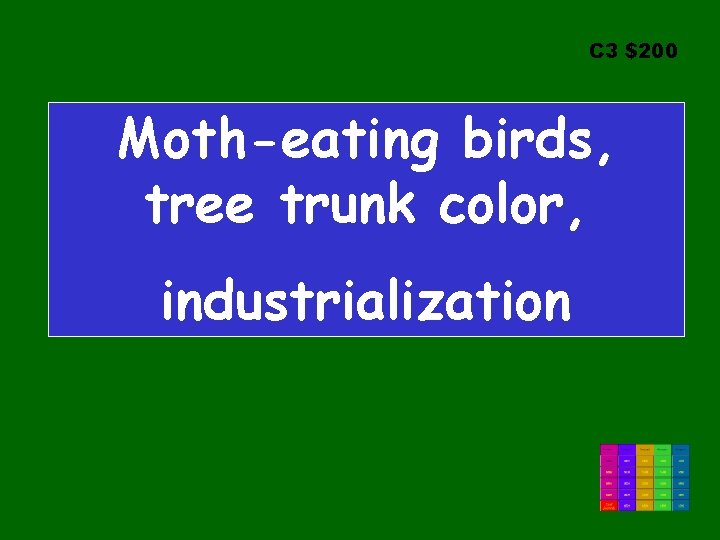 C 3 $200 Moth-eating birds, tree trunk color, industrialization 