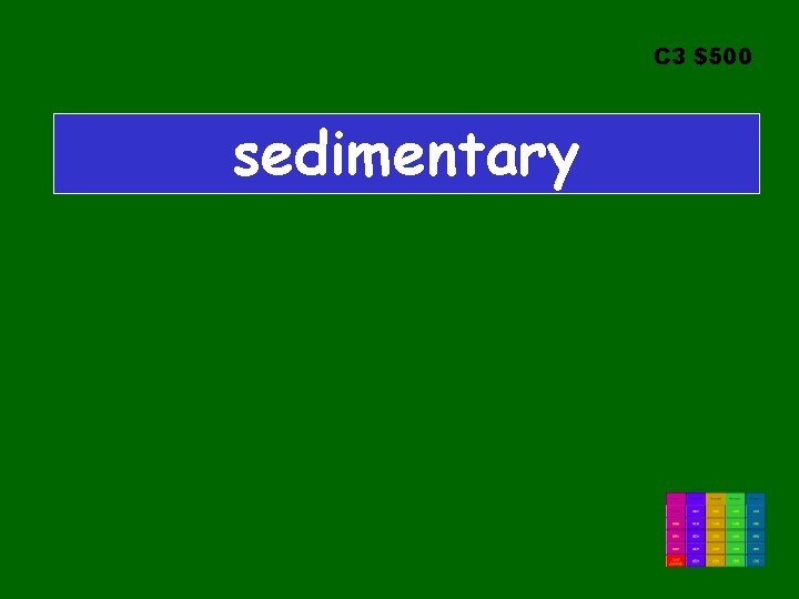 C 3 $500 sedimentary 