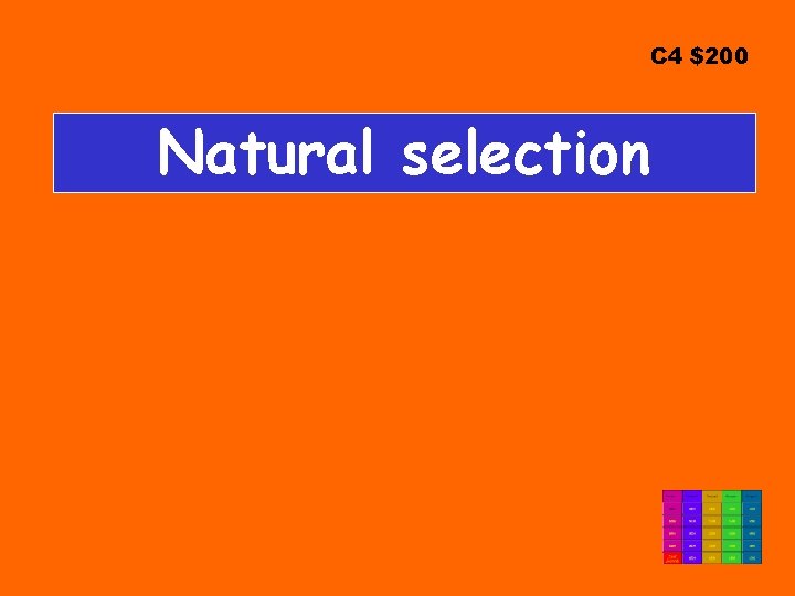 C 4 $200 Natural selection 