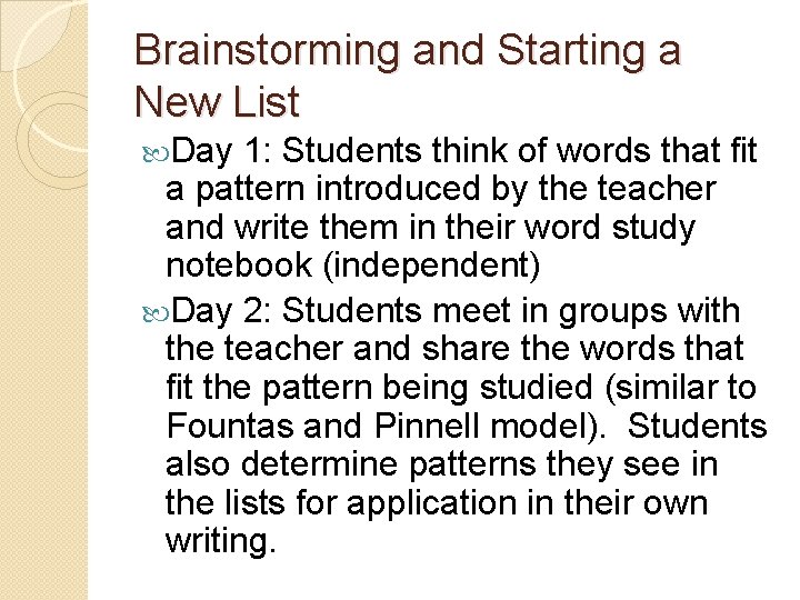 Brainstorming and Starting a New List Day 1: Students think of words that fit