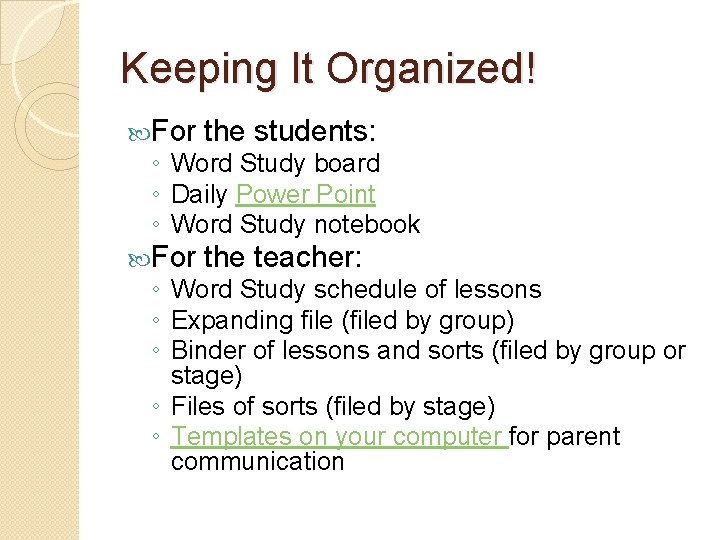 Keeping It Organized! For the students: For the teacher: ◦ Word Study board ◦