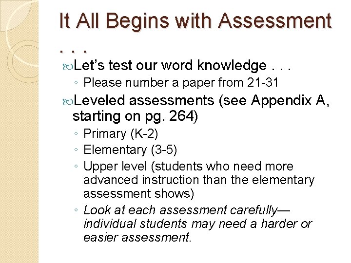 It All Begins with Assessment. . . Let’s test our word knowledge. . .