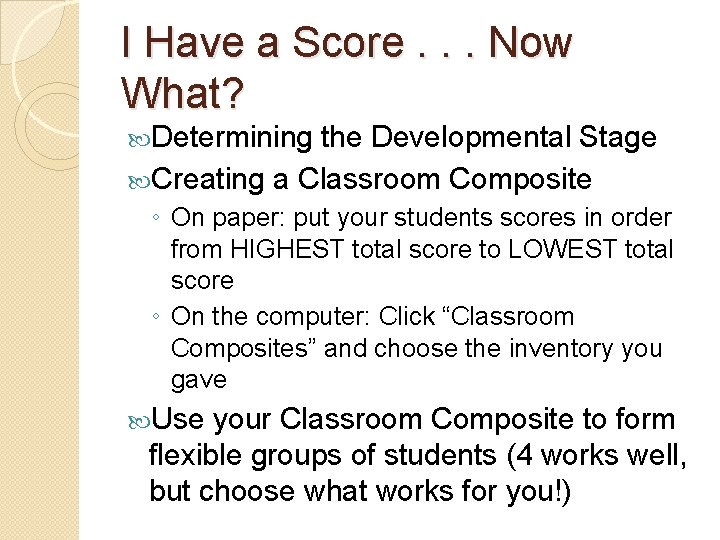 I Have a Score. . . Now What? Determining the Developmental Stage Creating a