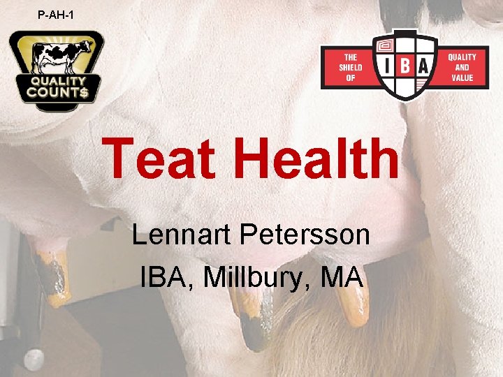 P-AH-1 Teat Health Lennart Petersson IBA, Millbury, MA 