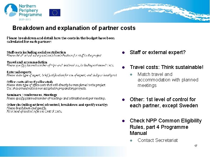 Breakdown and explanation of partner costs l Staff or external expert? l Travel costs:
