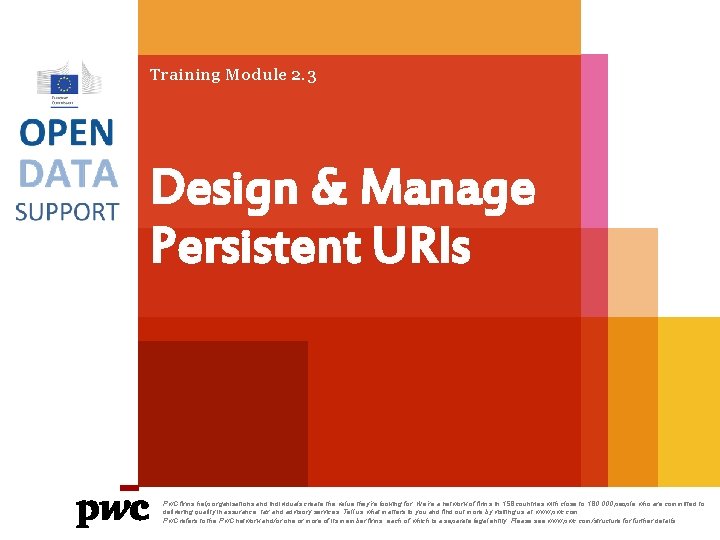 Training Module 2. 3 Design & Manage Persistent URIs Pw. C firms help organisations