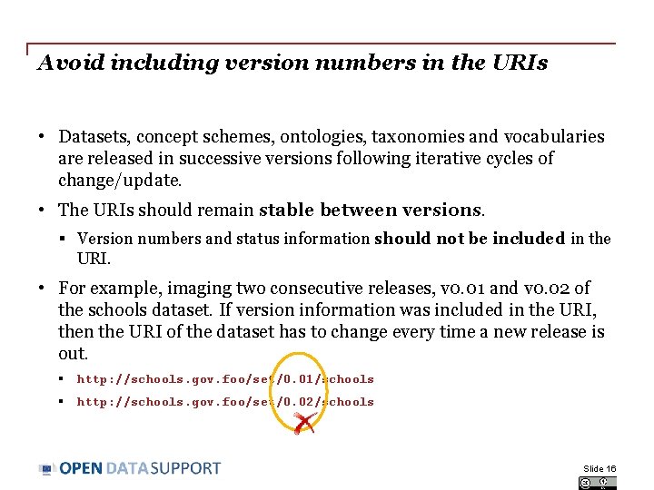 Avoid including version numbers in the URIs • Datasets, concept schemes, ontologies, taxonomies and