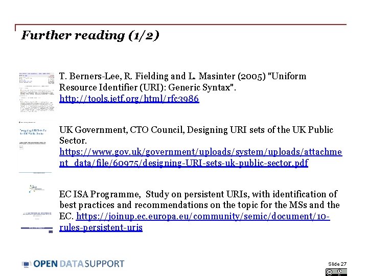 Further reading (1/2) T. Berners-Lee, R. Fielding and L. Masinter (2005) "Uniform Resource Identifier