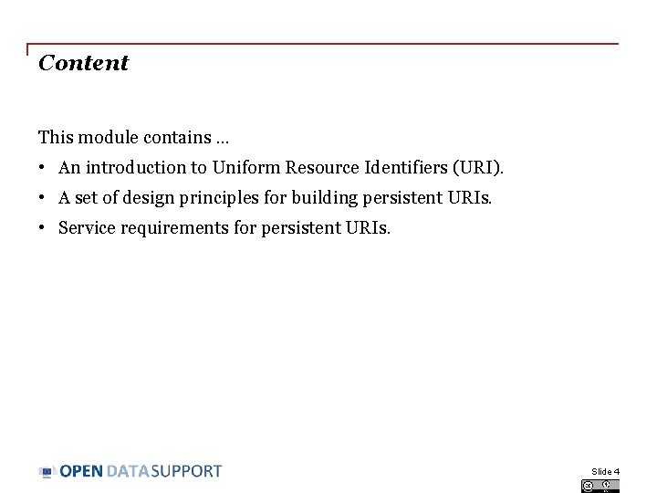 Content This module contains. . . • An introduction to Uniform Resource Identifiers (URI).