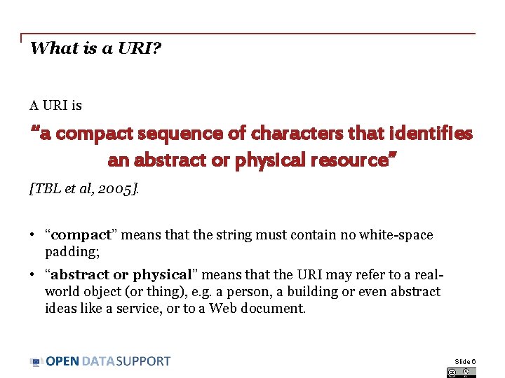 What is a URI? A URI is “a compact sequence of characters that identifies