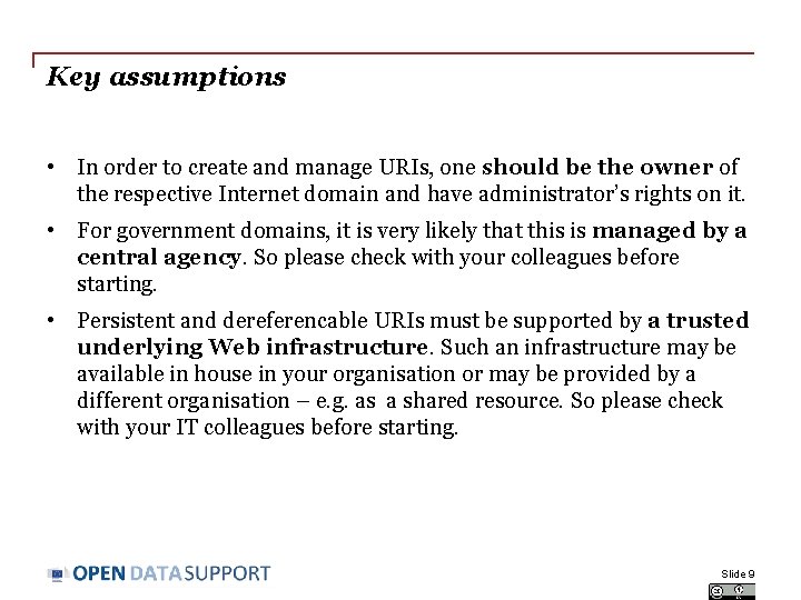 Key assumptions • In order to create and manage URIs, one should be the