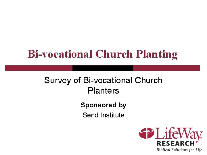 Bi-vocational Church Planting Survey of Bi-vocational Church Planters Sponsored by Send Institute 