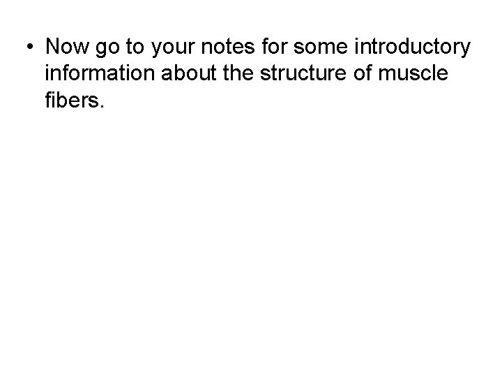  • Now go to your notes for some introductory information about the structure