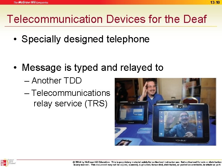 13 -10 Telecommunication Devices for the Deaf • Specially designed telephone • Message is