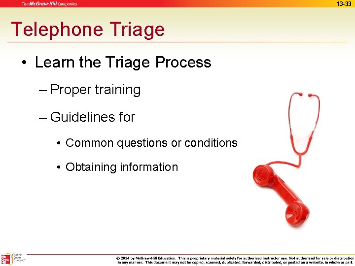 13 -33 Telephone Triage • Learn the Triage Process – Proper training – Guidelines