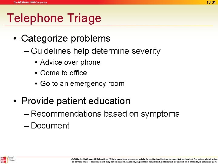13 -34 Telephone Triage • Categorize problems – Guidelines help determine severity • Advice