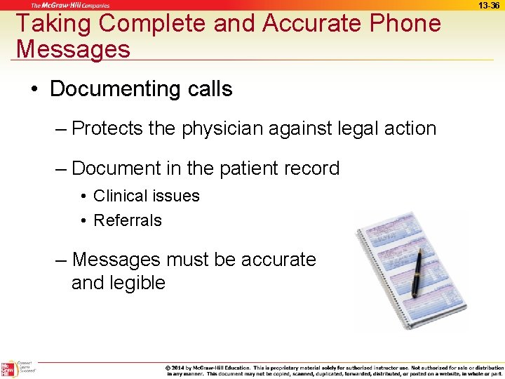 Taking Complete and Accurate Phone Messages • Documenting calls – Protects the physician against