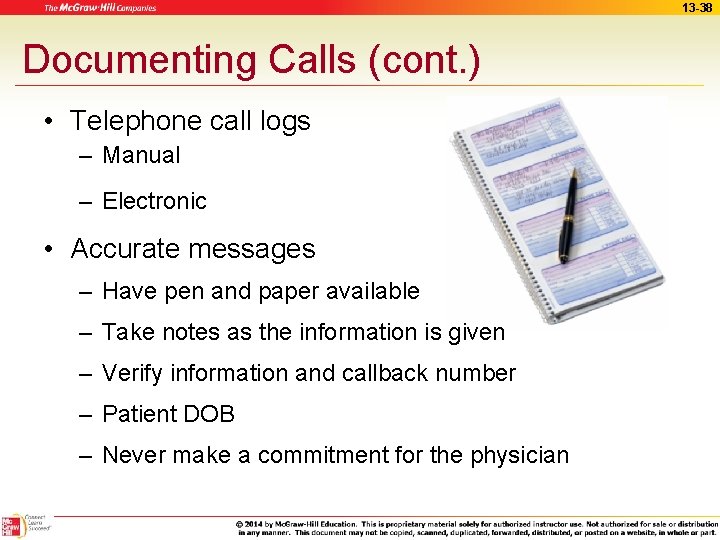 13 -38 Documenting Calls (cont. ) • Telephone call logs – Manual – Electronic