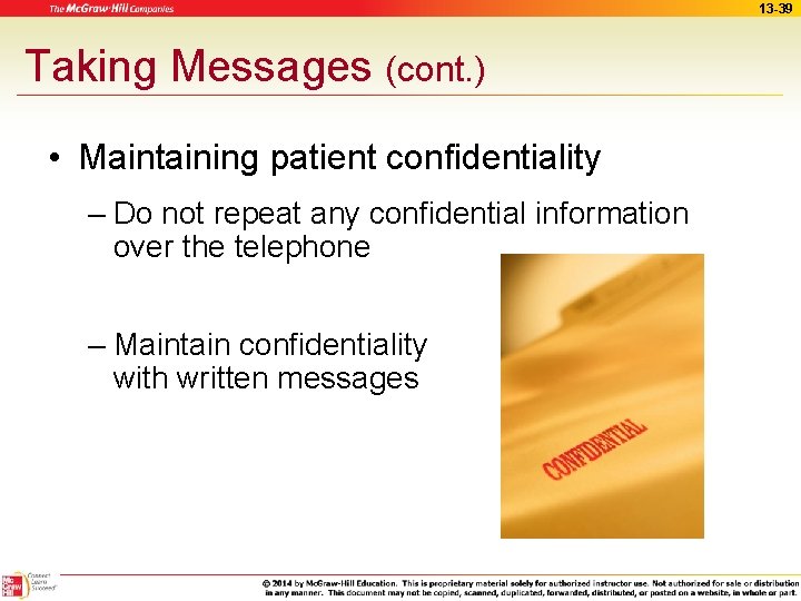 13 -39 Taking Messages (cont. ) • Maintaining patient confidentiality – Do not repeat