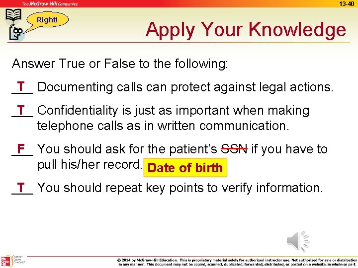 13 -40 Right! Apply Your Knowledge Answer True or False to the following: T