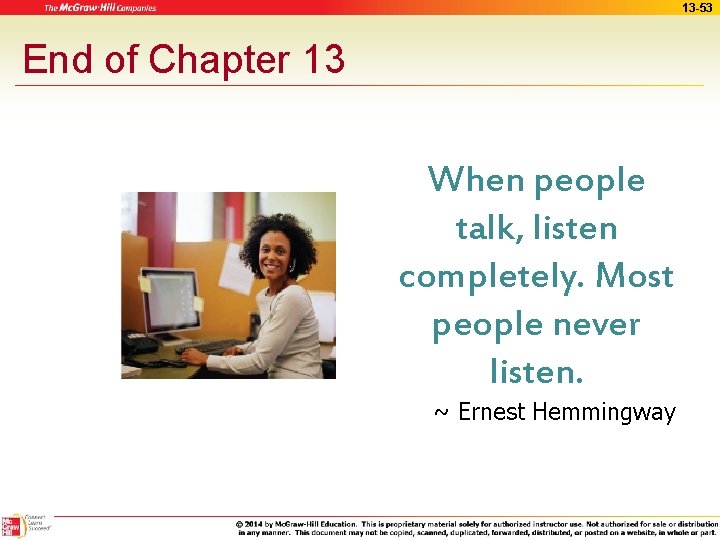 13 -53 End of Chapter 13 When people talk, listen completely. Most people never