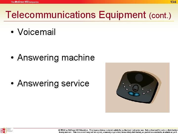 13 -6 Telecommunications Equipment (cont. ) • Voicemail • Answering machine • Answering service