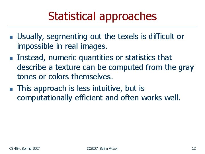 Statistical approaches n n n Usually, segmenting out the texels is difficult or impossible