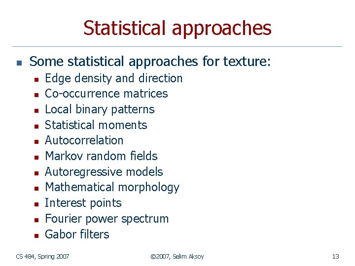 Statistical approaches n Some statistical approaches for texture: n n n Edge density and