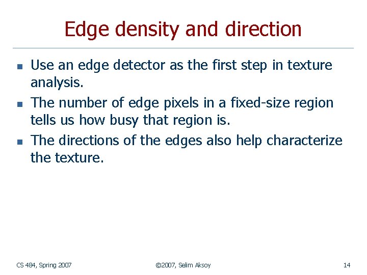 Edge density and direction n Use an edge detector as the first step in