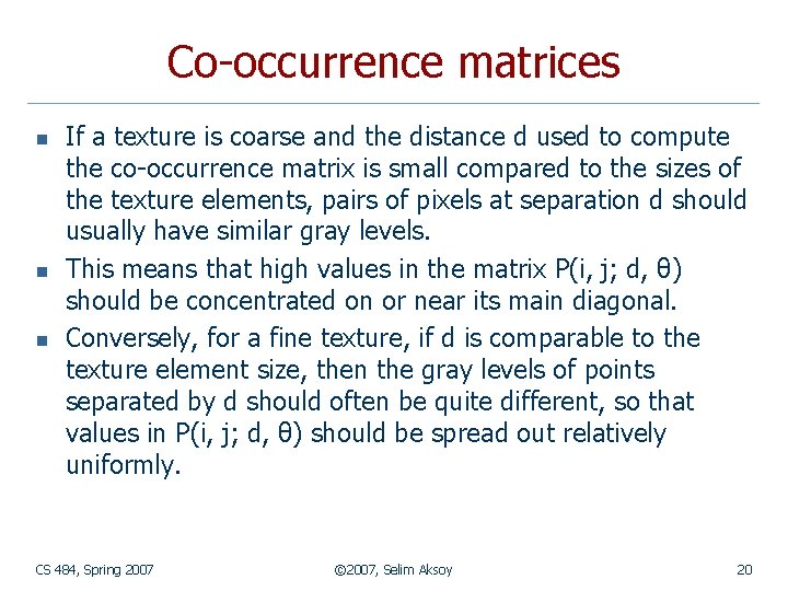 Co-occurrence matrices n n n If a texture is coarse and the distance d